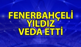 Fenerbahçeli Yıldız Veda Etti