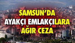 Samsun'da Ayakçı Emlakçılara Ağır Cezalar Geliyor