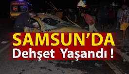 Samsun'da Dehşet Kaza