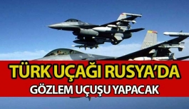 Türk uçakları Rusya üzerinde gözlem uçuşu yapacak