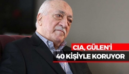 CIA, Gülen'i 40 Kişiyle Koruyor