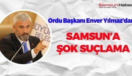 Enver Yılmaz'dan Samsun'a Şok Suçlama!