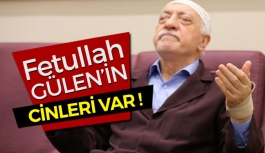 Fethullah Gülen'in Cinleri Var !