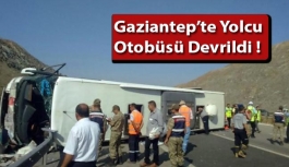 Gaziantep'te Yolcu Otobüsü Devrildi !