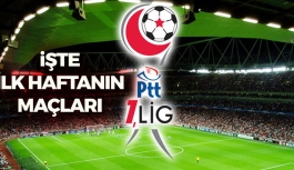 PTT 1. Lig'de İlk Haftanın Maç Programı