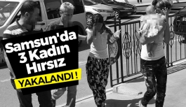 Samsun'da 3 Kadın Hırsız Yakalandı !