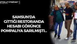 Samsun'da Gittiği Restoranda Hesabı Görünce Pompalıya Sarılmıştı...