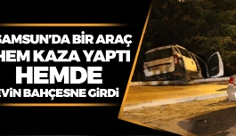 Samsun'da Kaza Yapan Araç Bir Evin Bahçesine Girdi !