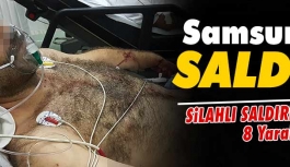 Samsun'da Saldırı : 8 Yaralı