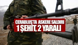 Suriye çıkartmasında 1 Türk askeri şehit oldu, 2 askerde yaralandı