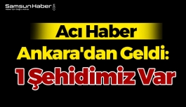 Acı Haber Ankara'dan Geldi: 1 Şehit