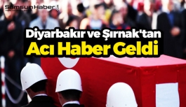 Acı Haber Diyarbakır ve Şırnak'tan Geldi : 2 şehit