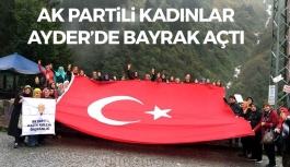 AK Partili Kadınlar Ayder'de Bayrak Açtı