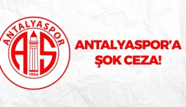 Antalyaspor'a Şok Ceza
