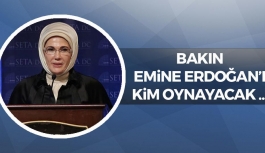 Bakın Emine Erdoğan'ı Kim Oynayacak