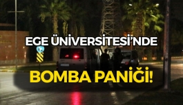 Ege Üniversitesi'nde bomba paniği!