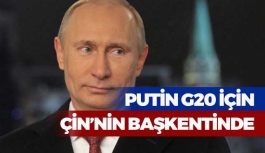 G20 Zirvesi için Putin, Çin’e geldi