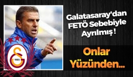 Galatasaray'dan FETÖ Sebebiyle Ayrılmış !