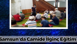 Samsun'da Camide İlginç Eğitim