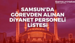 Samsun'da Görevden Alınan Diyanet Personeli Listesi