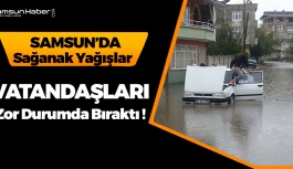 Samsun'da Kuvvetli Yağışlar Hayatı Felç Etti
