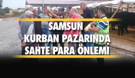 Samsun'da polis, kurban pazarında ’sahte para’ eğitimi yaptı