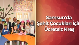 Samsun'da Şehit Çocukları İçin Ücretsiz Kreş