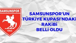 Samsunspor'un Türkiye Kupası'ndaki Rakibi Belli Oldu