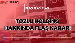 Tozlu Holding Hakkında Flaş Karar
