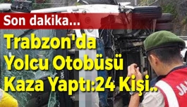 Trabzon'da Yolcu Otobüsü Kaza Yaptı : 24 Kişi..