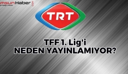 TRT TFF 1. Lig'i Neden Yayınlamıyor?