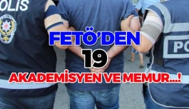 FETÖ'den 19 kişi gözaltına alındı!