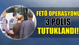 FETÖ'den 3 polis tutuklandı!