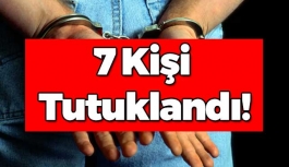 FETÖ'den 7 Kişi Tutuklandı!