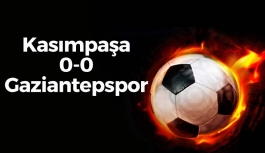 Kasımpaşa 0-0 Gaziantepspor