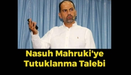 Nasuh Mahruki'ye Tutuklanma Talebi