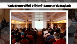Samsun'da 'Gıda Kontrolörü Eğitimi' 84 Adayın Katılımıyla Başladı