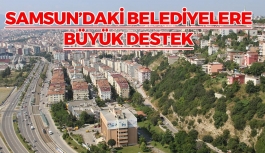 Samsun'daki Belediyelere Büyük Destek