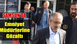 Samsun’da Emniyet Müdürlerine ByLock’dan Gözaltı