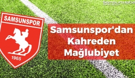 Samsunspor'dan Kahreden Mağlubiyet