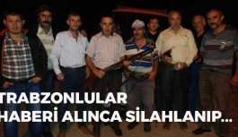 Trabzonlular Haberi Alınca Silahlanıp...