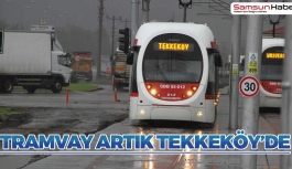 Tramvay Artık Tekkeköy'de
