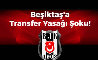 Beşiktaş'a Transfer Yasağı Şoku!