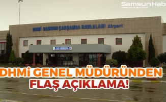 DHMİ Genel Müdüründen Çarşamba Havaalanıyla İlgili Flaş Açıklama