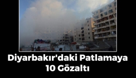 Diyarbakır'daki Patlamaya 10 Gözaltı