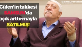 Gülen'in Takkesi Samsun'da Açık Arttırmayla Satılmış!