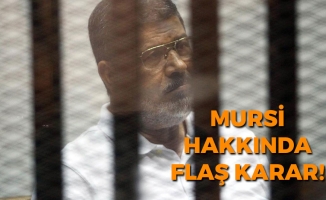 Mursi Hakkında Flaş Karar!