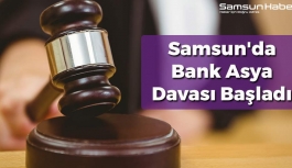 Samsun'da Bank Asya Davası Başladı