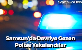 Samsun'da Devriye Gezen Polise Yakalandılar