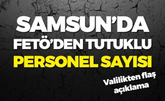 Samsun'da FETÖ'den Tutuklu Personel Sayısı